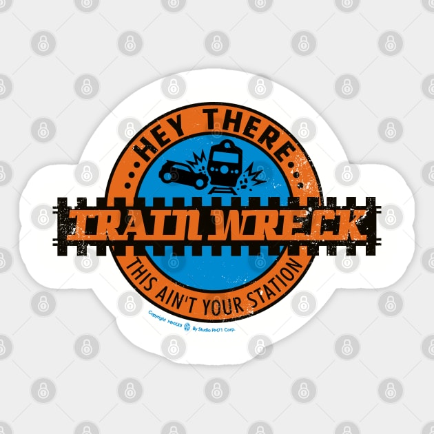 Hey There Train Wreck This Ain't Your Station Sticker by StudioPM71